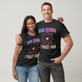 親愛なる科学よ、あなたを信じます - おもしろ科学 Tシャツ (ユニセックス)