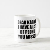 親愛なカルマ、私はあなたが逃した人々のリストを有します コーヒーマグカップ (正面右)