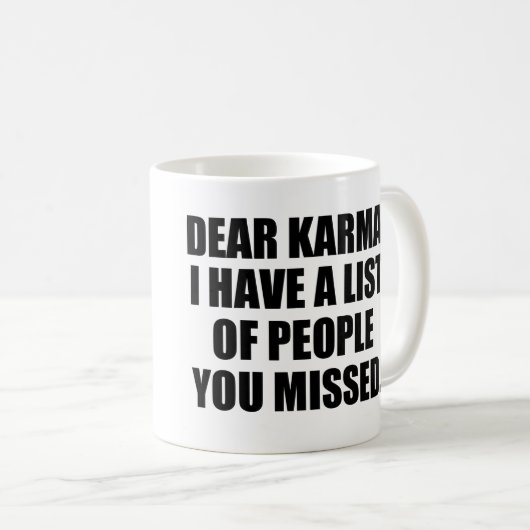 親愛なカルマ、私はあなたが逃した人々のリストを有します コーヒーマグカップ (正面右)