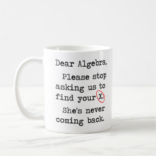 親愛な代数学はあなたのXを見つけるために私達に尋ねることを止めます コーヒーマグカップ