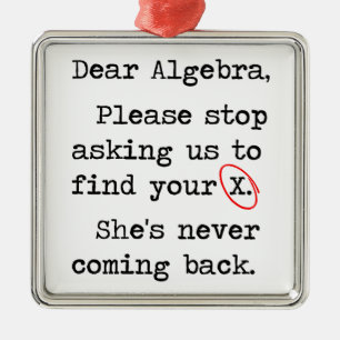 親愛な代数学はあなたのXを見つけるために私達に尋ねることを止めます メタルオーナメント