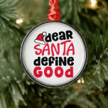 親愛Santa Defineグッドおもしろいクリスマス電話 メタルオーナメント<br><div class="desc">これはおもしろいとおもしろい小さな赤と黒のデザインとよくはしゃぐトレンディーフォントちょうど休日に間に合う。Santa Define Good親愛は、休日ファッションとホームデコールアイテムの両方に最適。</div>