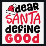 親愛Santa Define Good Christmasおもしろい アクリルウォールアート<br><div class="desc">これはおもしろいとおもしろい小さな赤と黒のデザインとよくはしゃぐトレンディーフォントちょうど休日に間に合う。Santa Define Good親愛は、休日ファッションとホームデコールアイテムの両方に最適。</div>