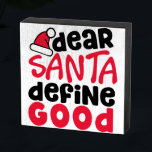 親愛Santa Define Good Christmasおもしろい ウッドボックスサイン<br><div class="desc">これはおもしろいとおもしろい小さな赤と黒のデザインとよくはしゃぐトレンディーフォントちょうど休日に間に合う。Santa Define Good親愛は、休日ファッションとホームデコールアイテムの両方に最適。</div>