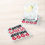 親愛Santa Define Good Christmasおもしろい ガラスコースター<br><div class="desc">この休日のデザインでフェスティバルの精神笑わされるに入れ！🎅🏻🎁 '親愛Santa Define Good'は、これらの可愛い飲み物用コースターのような休日ファッションやホームデコールアイテムに最適なステートメントピースである。赤よくはしゃぐと黒の配色と組み合わせたトレンディーフォントは、必ずすべての人の顔にスマイルを置く。それに休日の笑い声は好きじゃない？今すぐ買い物をして、今季いくつかの喜びを広げる！</div>