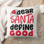 親愛Santa Define Good Christmasおもしろい クッション<br><div class="desc">準備はいいかフェスティバルおもしろい?赤と黒の人気があるトレンディー親愛で私の'Santa Define Good'デザインをチェック。ワードローブに休日を追加するしゃれているか、この可愛い装飾用クッションであなたの家の装飾を急いで行くのに最適。このデザインで休日の精神を得よくはしゃぐて、いくつかの応援を広げる！</div>