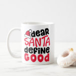 親愛Santa Define Good Christmasおもしろい コーヒーマグカップ<br><div class="desc">これはおもしろいとおもしろい小さな赤と黒のデザインとよくはしゃぐトレンディーフォントちょうど休日に間に合う。Santa Define Good親愛は、休日ファッションとホームデコールアイテムの両方に最適。</div>