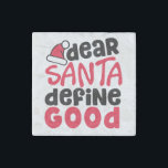 親愛Santa Define Good Christmasおもしろい ストーンマグネット<br><div class="desc">これはおもしろいとおもしろい小さな赤と黒のデザインとよくはしゃぐトレンディーフォントちょうど休日に間に合う。Santa Define Good親愛は、休日ファッションとホームデコールアイテムの両方に最適。</div>