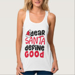 親愛Santa Define Good Christmasおもしろい |タンク上部 タンクトップ<br><div class="desc">この「よくはしゃぐSanta Define Good Christmas親愛」で自分の側をおもしろい見る | Tank Top".ホリデーシーズンを愛す祝る人々のための必需品。さらにカスタマイクリックズを行う場合は、「カスタマイズ」ボタンをクリックし、このテンプレートを変更するためにデザインツールを使用する。オプションもしは利用可能で、文字とイメージを変更する場合は、「文字またはイメージをここで編クリック集/削除」に単に表示され、独自のオプションを追加する。感謝.</div>