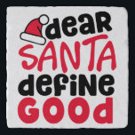 親愛Santa Define Good Christmasおもしろい トリベット<br><div class="desc">フェスティバル感じと生意気なホリデーシーズンか？🎄🎅私の「Santa Define Good」人気があるデザインは親愛、フォントとおもしろいの赤と黒の配色を取り入れてよくはしゃぐいる。この可愛い石のトライベットで、あなたのホリデーキッチンにユーモアのtouchを追加するのに最適！このトレンディーとデザインで精神笑わされるを得る。</div>