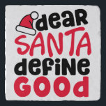 親愛Santa Define Good Christmasおもしろい トリベット<br><div class="desc">フェスティバル感じと生意気なホリデーシーズンか？🎄🎅私の「Santa Define Good」人気があるデザインは親愛、フォントとおもしろいの赤と黒の配色を取り入れてよくはしゃぐいる。この可愛い石のトライベットで、あなたのホリデーキッチンにユーモアのtouchを追加するのに最適！このトレンディーとデザインで精神笑わされるを得る。</div>