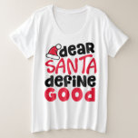 親愛Santa Define Good Christmasおもしろい プラスサイズTシャツ<br><div class="desc">これはおもしろいとおもしろい小さな赤と黒のデザインとよくはしゃぐトレンディーフォントちょうど休日に間に合う。Santa Define Good親愛は、休日ファッションとホームデコールアイテムの両方に最適。</div>