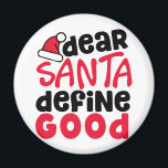 親愛Santa Define Good Christmasおもしろい マグネット<br><div class="desc">休暇の準備は？顔にスマイルをもたらす新しいデザインをチェック親愛: Santa Define Good!赤と黒よくはしゃぐの私たちのおもしろいとフォントはあなたの休日のファッションやホームデコールにトレンディーtouchを追加する。何が良い？このデザインはフェスティバルマグネットとして利用可能である – 詰めストッキングと広がる休日の応援に最適。今日は手に入れろ！</div>