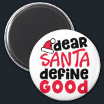 親愛Santa Define Good Christmasおもしろい マグネット<br><div class="desc">休暇の準備は？顔にスマイルをもたらす新しいデザインをチェック親愛: Santa Define Good!赤と黒よくはしゃぐの私たちのおもしろいとフォントはあなたの休日のファッションやホームデコールにトレンディーtouchを追加する。何が良い？このデザインはフェスティバルマグネットとして利用可能である – 詰めストッキングと広がる休日の応援に最適。今日は手に入れろ！</div>