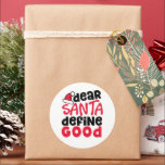 親愛Santa Define Good Christmasおもしろい ラウンドシール<br><div class="desc">これはおもしろいとおもしろい小さな赤と黒のデザインとよくはしゃぐトレンディーフォントちょうど休日に間に合う。Santa Define Good親愛は、休日ファッションとホームデコールアイテムの両方に最適。</div>