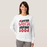 親愛Santa Define Good Christmasおもしろい Tシャツ<br><div class="desc">クリスマスにサンタクロースが私たちにとって良いおもしろいになることを望む私たち全員のための休日のデザインである。君は元気かいけなかサンタは知っている。サンタおもしろいシャツは休日のプレゼントや休日のパーティーに最適。ホホホホホ！メリークリスマス!サンタ親愛。善と悪いけなの定義は？サンタクロース以外に誰も知らない来。サンタで。もう良い事を定義してくれないか？こ祝のクリスマスのティーで、あなたの休日のアパレルのための小さなユーモア。クリスティンのメリークリスマス – n- KNSクリスマスストアのスティーブ!!</div>