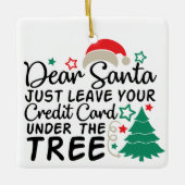親愛Santa Just 離れ Your Credit Card |おもしろい | セラミックオーナメント (正面)