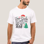 親愛Santa Just 離れ Your Credit Card |おもしろい | Tシャツ (正面)