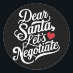 親愛Santa Let's Negotiate おもしろい Christmas Gift ラウンドシール<br><div class="desc">親愛Santa Let's Negotiate おもしろい Christmas Gift</div>