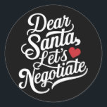 親愛Santa Let's Negotiate おもしろい Christmas Gift ラウンドシール<br><div class="desc">親愛Santa Let's Negotiate おもしろい Christmas Gift</div>