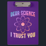 親愛Science I Trust You - Science おもしろい クリップボード<br><div class="desc">科学おもしろいのシャ男性へツの女性や化学先生はクリスマスまたは誕生日のギフトアイディアとして。これを科学大学のシャツとして、または生物学と数学の先生のために取得する</div>