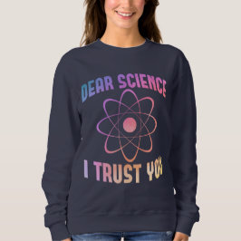 親愛Science I Trust You - Science おもしろい スウェットシャツ