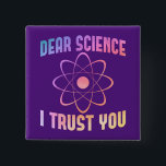 親愛Science I Trust You - Science おもしろい 缶バッジ<br><div class="desc">科学おもしろいのシャ男性へツの女性や化学先生はクリスマスまたは誕生日のギフトアイディアとして。これを科学大学のシャツとして、または生物学と数学の先生のために取得する</div>