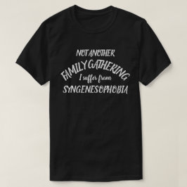 親戚を恐れて、Syngenesphoobia Tシャツ