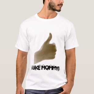 親指: 私はお母さんを好みます! Tシャツ