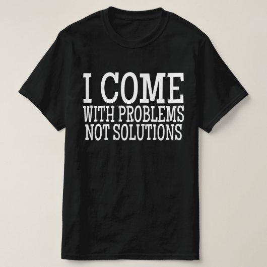 解決策ではなく問題を持ってくる Tシャツ (デザイン正面)