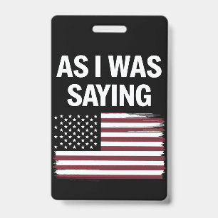 言いたいことは "As I Was Saying" 面白い政治的なトランプ 2024 バッジ