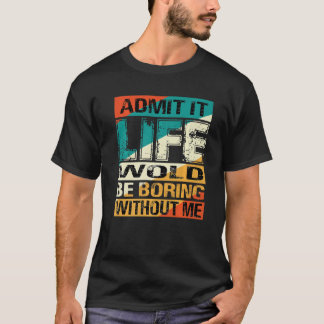言い回しでは、人生は退屈なものだと認める Tシャツ