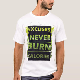 言い訳してもカロリーは消費されない - モチベーションアップ フィットネス Tシャツ
