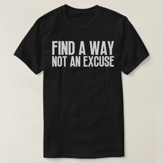 言い訳ではない方法を見つける10 Tシャツ (デザイン正面)