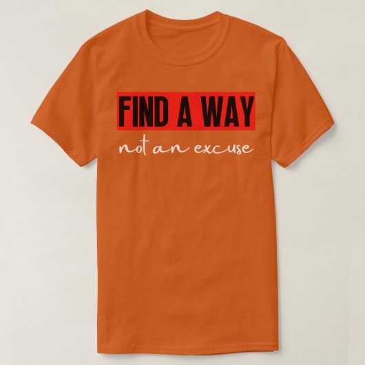 言い訳ではない方法を見つける10 Tシャツ (デザイン正面)