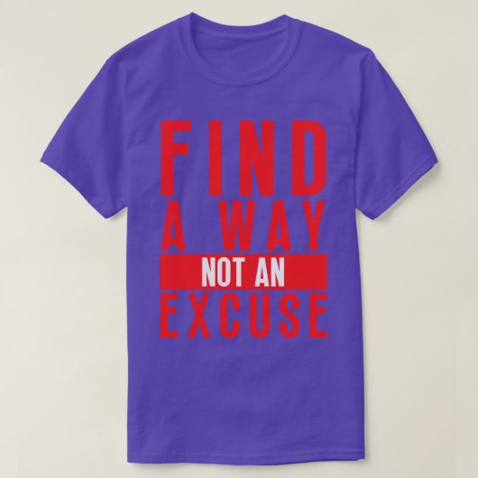 言い訳にならない方法を見つける17 Tシャツ (デザイン正面)