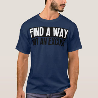 言い訳にならない方法を見つける5 Tシャツ