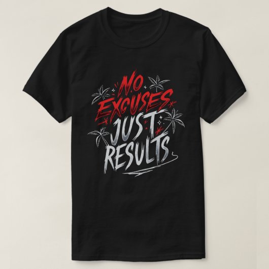 言い訳も結果も – やる気を起こさせる Tシャツ (デザイン正面)