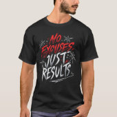 言い訳も結果も – やる気を起こさせる Tシャツ (正面)