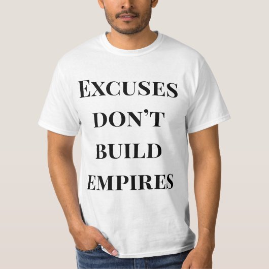 言い訳禁止の帝国建設者シャツ - 強力な名言  Tシャツ (正面)