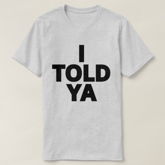 言っただろ Tシャツ (デザイン正面)