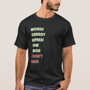 言葉が表現いくら引用文しないかなんて気に言え Tシャツ