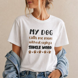 言葉はいらない、愛犬が私をママと呼ぶ 犬のママ Tシャツ