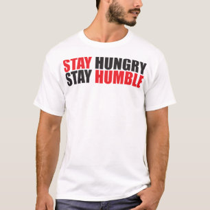 言葉やる気を起こさせる – 空腹を維持し、謙虚に滞在 Tシャツ