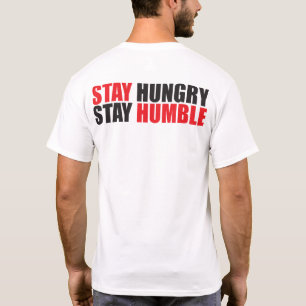 言葉やる気を起こさせる – 空腹を維持し、謙虚に滞在 Tシャツ