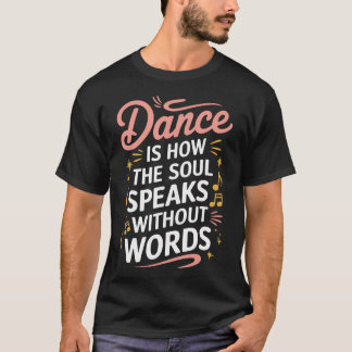 言葉を使わずに魂が語りかけるダンス Tシャツ