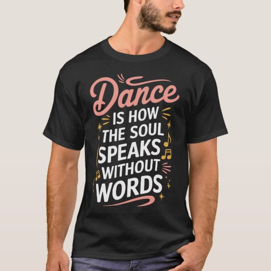 言葉を使わずに魂が語りかけるダンス Tシャツ (正面)