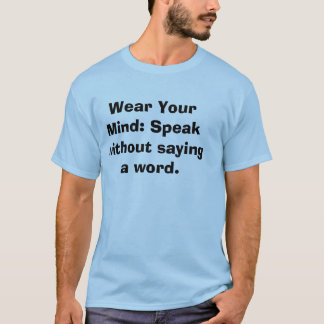 言葉を発せずに語る: Wear Your Mind Tシャツ