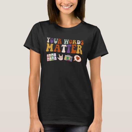 言語療法士のためのYour Words Matter スピーチセラピー Tシャツ (正面)