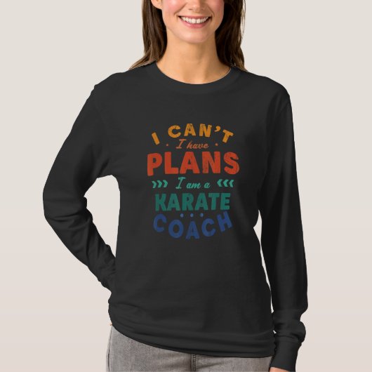 計画があるから無理 カラテコーチ センセイ ユーモア Tシャツ (正面)